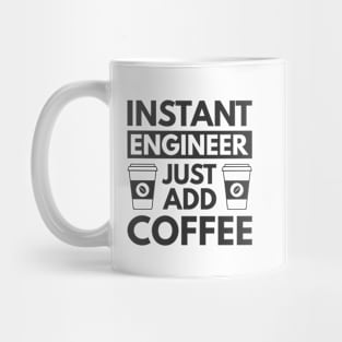 Instant engineer just add Coffee Mug